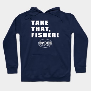 Take That, Fisher! Hoodie